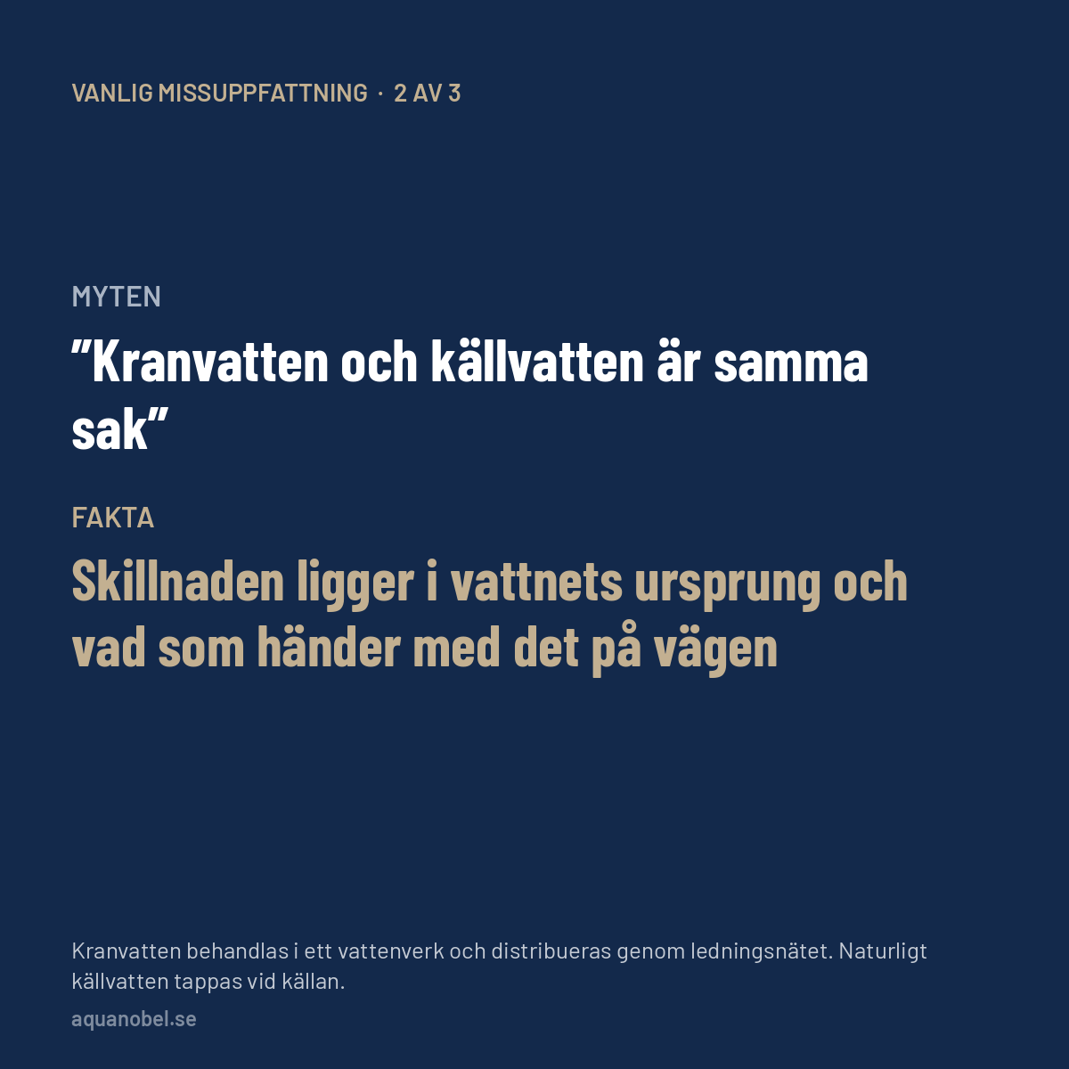 Myt mot fakta – kranvatten behandlas i ett vattenverk och distribueras genom ledningsnätet, naturligt källvatten tappas vid källan